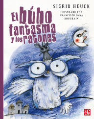 Title: El búho fantasma y los ratones, Author: Sigrid Heuck