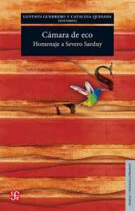 Title: Cámara de eco: Homenaje a Severo Sarduy, Author: Gustavo Guerrero