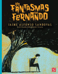 Title: Los fantasmas de Fernando, Author: Jaime Alfonso Sandoval