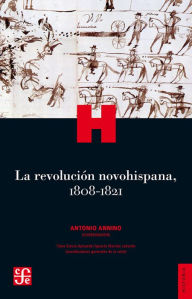 Title: La revolucion novohispana, 1808-1821, Author: Annino Coordinator