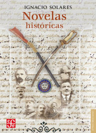 Title: Novelas historicas, Author: Ignacio Solares