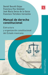 Title: Manual de derecho constitucional: Estructura y organización constitucional del Estado mexicano, Author: Daniel Barceló Rojas