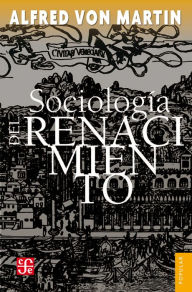 Title: Sociología del Renacimiento, Author: Alfred von Martín