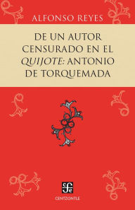 Title: De un autor censurado en el Quijote: Antonio de Torquemada, Author: Alfonso Reyes