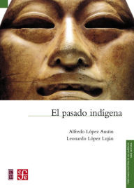 Title: El pasado indígena, Author: Alfredo López Austin
