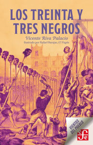 Title: Los treinta y tres negros, Author: Vicente Riva Palacio