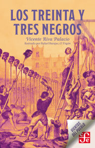 Title: Los treinta y tres negros, Author: Vicente Riva Palacio