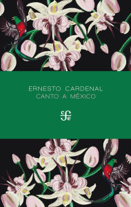 Title: Canto a México, Author: Ernesto Cardenal