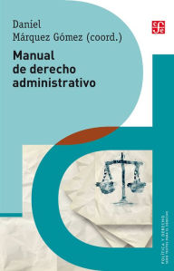 Title: Manual de derecho administrativo, Author: Daniel Márquez Gómez