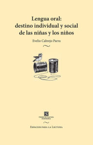 Title: Lengua oral: destino individual y social de las niñas y los niños, Author: Evelio Cabrejo Parra