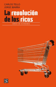 Title: La revolución de los ricos, Author: Carlos Tello