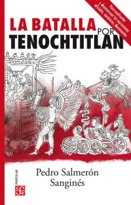 Title: La batalla por Tenochtitlan, Author: Pedro Salmerón Sanginés