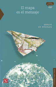 Title: El mapa es el mensaje, Author: Sergio de Régules