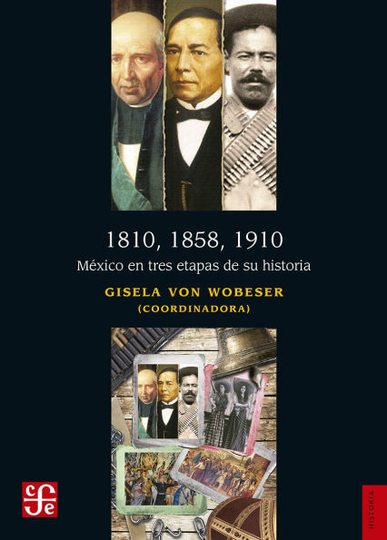 1810, 1858, 1910: México en tres etapas de su historia