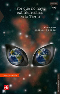 Title: Por qué no hay extraterrestres en la Tierra, Author: Armando Arellano Ferro