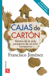 Title: Cajas de cart n: Relatos de la vida peregrina de un ni o campesino, Author: Francisco Jim nez