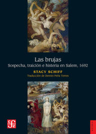 Title: Las brujas: Sospecha, traición e histeria en Salem, 1692, Author: Stacy Schiff