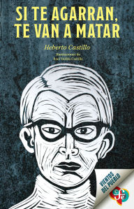 Title: Si te agarran, te van a matar, Author: Heberto Castillo
