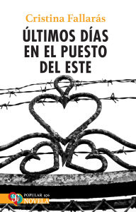 Title: Últimos días en el Puesto del Este, Author: Cristina Fallarás