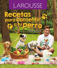 Title: Recetas para consentir a tu perro, Author: Iván Millán