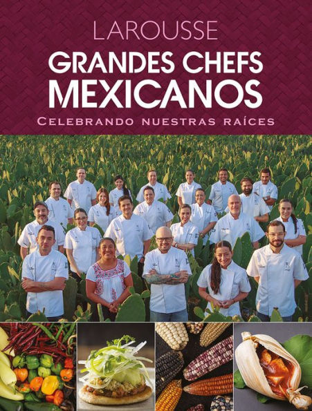 Grandes chefs Mexicanos celebrando nuestras raï¿½ces