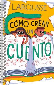 Title: Cï¿½mo crear un cuento, Author: Ediciones Larousse