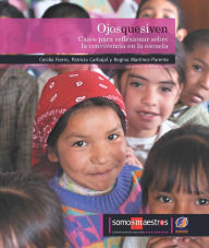 Title: Ojos que sí ven: Casos para reflexionar sobre la convivencia en la escuela, Author: Cecilia Fierro
