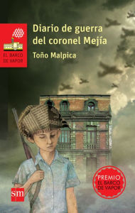 Title: Diario de guerra del coronel Mejía, Author: Antonio Malpica