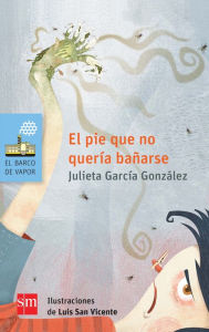 Title: El pie que no quería bañarse, Author: Julieta García González