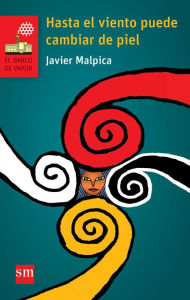 Title: Hasta el viento puede cambiar de piel, Author: Javier Malpica