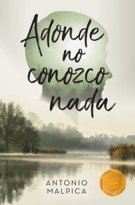 Title: Adonde no conozco nada, Author: Antonio Malpica