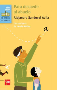Title: Para despedir al abuelo, Author: Alejandro Sandoval Ávila