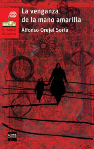 Title: La venganza de la mano amarilla y otras historias pesadillescas, Author: Alfonso Orejel Soria