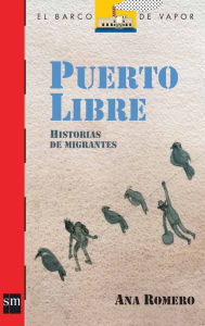 Title: Puerto Libre: Historias de migrantes, Author: Ana Romero