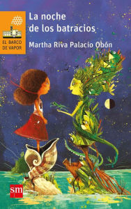 Title: La noche de los batracios, Author: Martha Riva Palacio