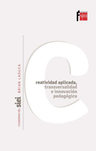 Title: Creatividad aplicada, transversalidad e innovación pedagógica, Author: Brian LaDuca