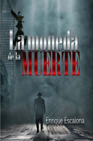 Title: La moneda de la muerte, Author: Enrique Escalona