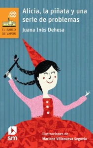 Title: Alicia, la piñata y una serie de problemas, Author: Juana Inés Dehesa