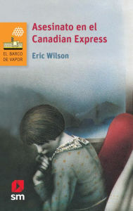 Title: Asesinato en el Canadian Express, Author: Eric Wilson