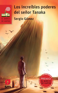 Title: Los increíbles poderes del señor Tanaka, Author: Sergio Gómez