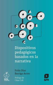 Title: Dispositivos pedagógicos basados en la narrativa, Author: Frida Díaz Barriga Arceo