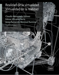 Title: Realidad de la virtualidad: Virtualidad de la realidad, Author: Claudia Mosqueda Gómez