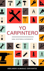 Title: Yo carpintero: Una historia diferente, Author: Regalim