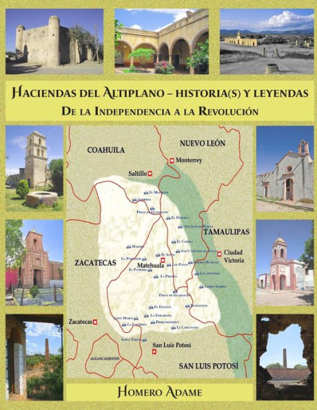 Haciendas del Altiplano. Historia(s) y leyendas.: Tomo II. De la Independencia a la Revoluciï¿½n