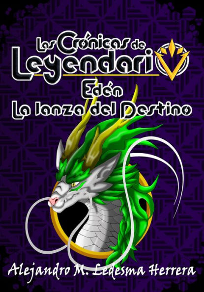 Las crónicas de Leyendario: Edén, la lanza del destino