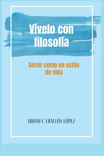 Vï¿½velo con Filosofï¿½a: Servir como un estilo de vida: Felicidad a travï¿½s del servicio, Filosofï¿½a del servicio, Servicio a la comunidad