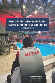 Title: Mï¿½s allï¿½ del alto rendimiento: Ciencia, mente y el arte de los clavados, Author: Daniel Trejo Medina