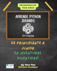 Title: Aprende Python Jugando: Aprende Python Jugando: Aprende Python Jugando, Author: Cesar Paez