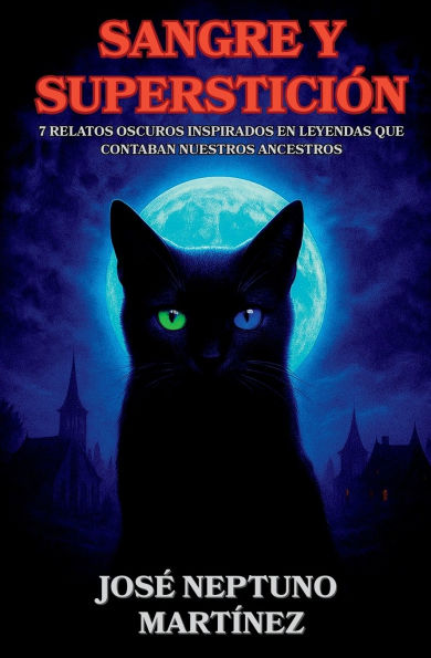 Sangre y supersticiÃ¯Â¿Â½n: 7 relatos oscuros inspirados en leyendas que contaban nuestros ancestros