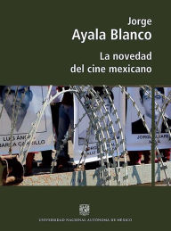 Title: La novedad del cine mexicano, Author: Jorge Ayala Blanco